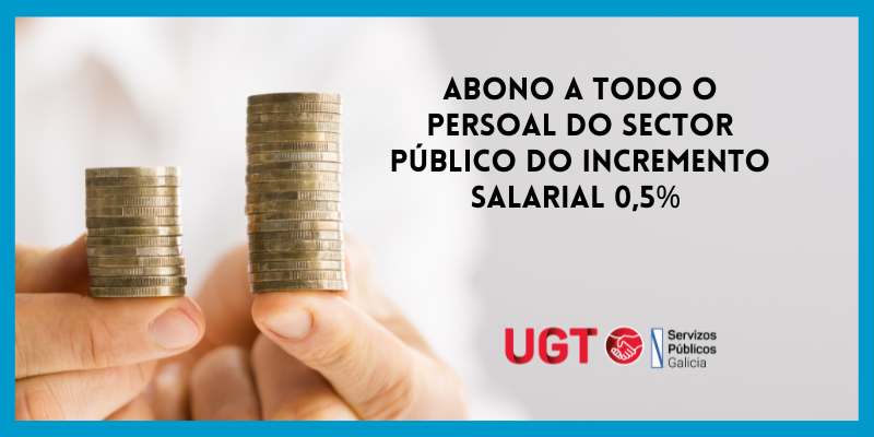 Incremento salarial 0,5%: Instrucións para o abono a todo o persoal do sector público.